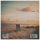 Dixon Dallas - Sleeping All Alone (CDS)