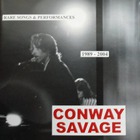 Conway Savage - Rare Songs & Performances 1989-2004