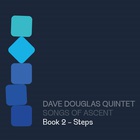 Dave Douglas - Songs Of Ascent: Book 2 - Steps