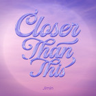 Jimin - Closer Than This (CDS)