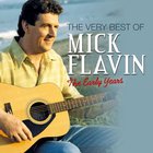 The Very Best Of Mick Flavin: The Early Years