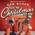 Sam Ryder - You’re Christmas To Me (CDS)
