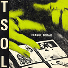 T.S.O.L. - Change Today? (Vinyl)