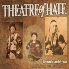 Theatre of Hate - Utsukushi-Sa (A Thing Of Beauty) CD1