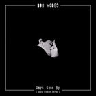 Bob Moses - Days Gone By (Never Enough Edition) CD1