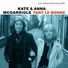 Kate & Anna McGarrigle - Tant Le Monde (Live In Bremen Germany 2005)