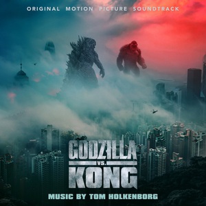 Godzilla Vs. Kong (Original Motion Picture Soundtrack)