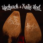 Upchurch - Hey Boy, Hey Girl (Feat. Katie Noel) (CDS)
