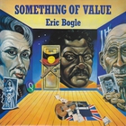 Eric Bogle - Something Of Value (Vinyl)