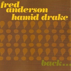 Fred Anderson - Back Together Again (With Hamid Drake)