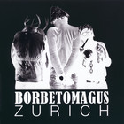 Borbetomagus - Zurich