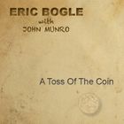 Eric Bogle - A Toss Of The Coin (With John Munro)