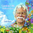 Tom Rush - Gardens Old, Flowers New