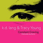 K.D. Lang - Constant Craving (Fashionably Late Remix) (With Tracy Young) (CDS)