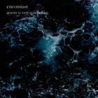 Encomiast - Gravity Is Very Compelling