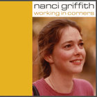 Nanci Griffith - Working In Corners CD1