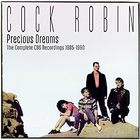 Cock Robin - Precious Dreams The Complete Cbs Recordings 1985-1990