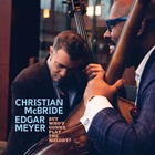 Christian McBride - But Who's Gonna Play The Melody? (With Edgar Meyer)