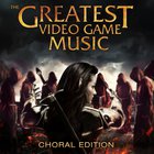 The Greatest Video Game Music (Choral Edition)