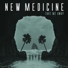 New Medicine - Take Me Away (CDS)