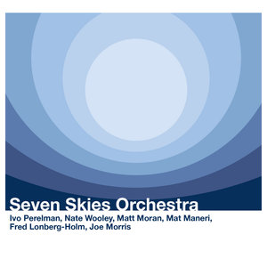Seven Skies Orchestra (With Nate Wooley, Mat Maneri, Fred Lonberg-Holm, Joe Morris & Matt Moran) CD2