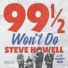 Steve Howell - 99 1/2 Won't Do