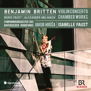 Britten: Violin Concerto, Chamber Works (With Symphonieorchester Des Bayerischen Rundfunks, Boris Faust & Alexander Melkinov)