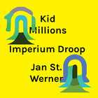 Kid Millions - Imperium Droop (With Jan St. Werner)