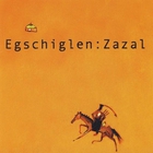 Egschiglen - Zazal