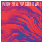 Wye Oak - Spiral / Wave Is Not The Water (EP)