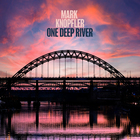 Mark Knopfler - One Deep River (Deluxe Edition) CD1