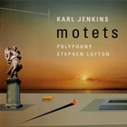 Karl Jenkins - Motets (With Polyphony & Stephen Layton)