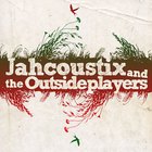 Jahcoustix - Jahcoustix & The Outsideplayers