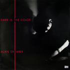 Alan Shearer - Dark Is The Color (Vinyl)