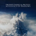 Dronny Darko & Protou - Acoustics Of Shadows