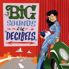 The Decibels - The Big Sounds Of The Decibels