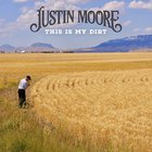Justin Moore - This Is My Dirt (CDS)
