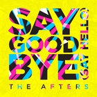The Afters - Say Goodbye (Say Hello) (CDS)