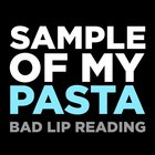 Bad Lip Reading - Sample Of My Pasta (CDS)