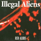 Illegal Aliens - Red Alibis