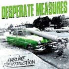 Desperate Measures - Sublime Destruction