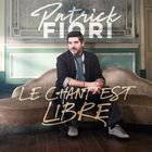 Patrick Fiori - Le Chant Est Libre (CDS)