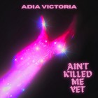 Adia Victoria - Ain't Killed Me Yet (CDS)