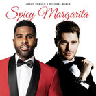 Spicy Margarita (With Michael Bublé) (CDS)