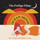 The Foreign Films - Ocean Moon