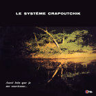Le Système Crapoutchik - Aussi Loin Que Je Me Souvienne... (Vinyl)