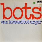 Bots - Van Kwaad Tot Erger (Vinyl)
