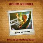 Achim Reichel - Schoen War Es Doch (Das Abschiedskonzert)