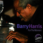 Barry Harris - For The Moment (Reissued 1998)