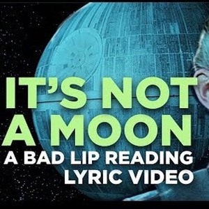 It's Not A Moon (A Bad Lip Reading Of Star Wars) (CDS)